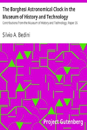 [Gutenberg 33198] • The Borghesi Astronomical Clock in the Museum of History and Technology / Contributions from the Museum of History and Technology, Paper 35